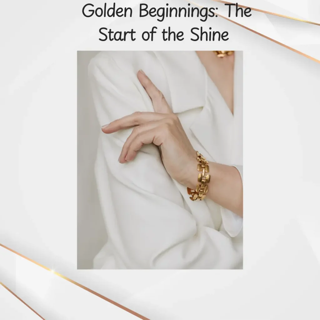 1. Golden Beginnings: The Start of the Shine ✨