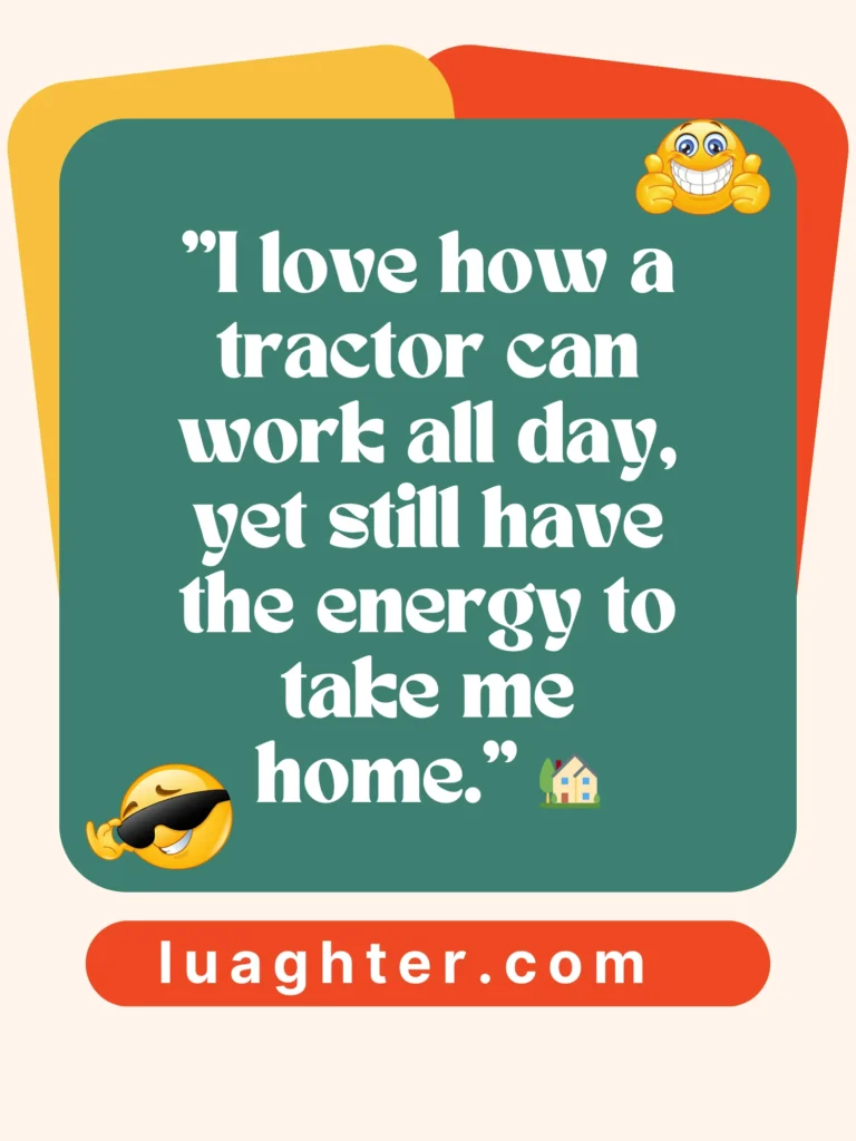  I love how a tractor  