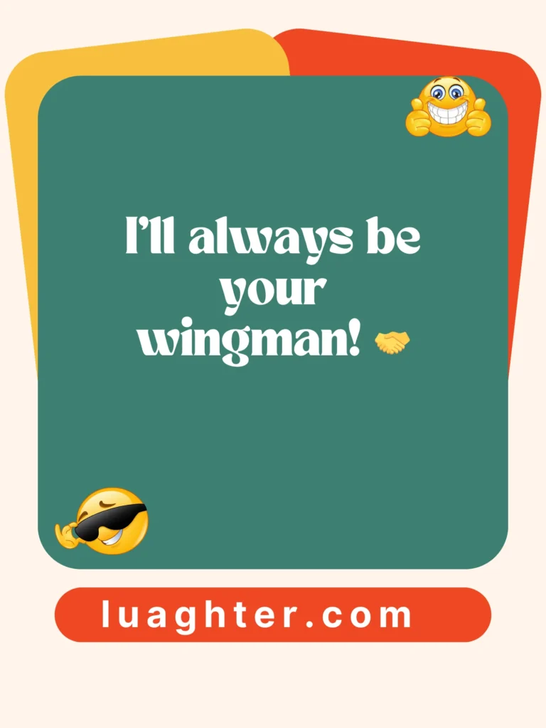 I’ll always be your wingman 