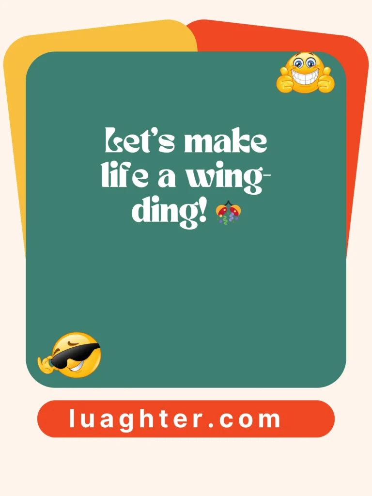 Let’s make life a wing-ding 