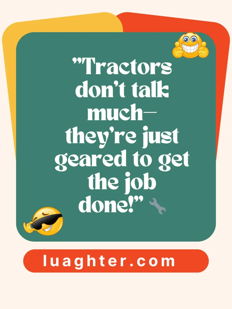 "Tractors don’t talk much 